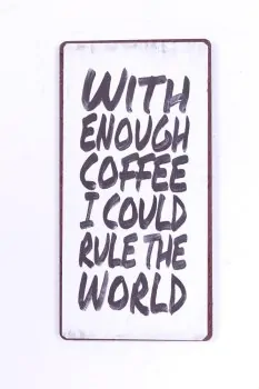 Kühlschrankmagnet mit Spruch "With enough coffee I could rule the world"