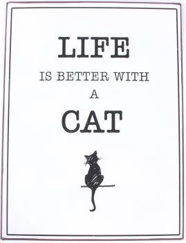Lafinesse Schild Life is better with a cat