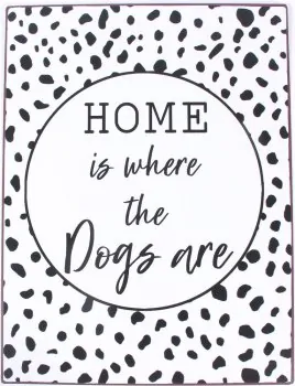 Blechschild mit Spruch "Home is where the dogs are"