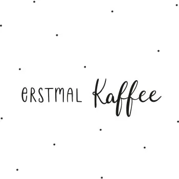 Stickers muraux "ERSTMAL Kaffee" - Eulenschnitt