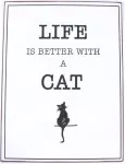 Blechschild mit Spruch "Life is better with a cat"